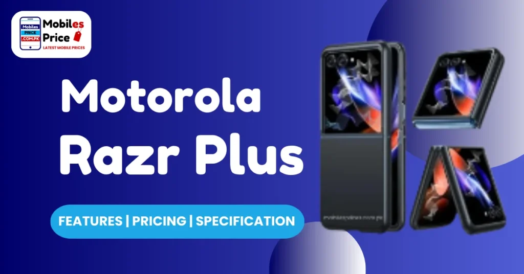 Motorola Razr Plus Pricing Features and Specification