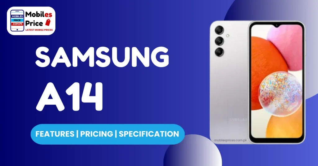 Samsung A14 Pricing Features and Specification